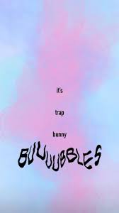Download the perfect aesthetic pictures. It S Trap Bunny Buuubbles In 2020 Song Lyrics Wallpaper Iphone Wallpaper Girly Cool Backgrounds Wallpapers