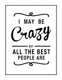 Alice In Wonderland I May Be Crazy But All The Best People Are Including My Friends Quotes Quotable Quotes Me Quotes