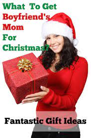What To Get Boyfriends Mom For Christmas Boyfriends Mom Gifts Best Boyfriend Gifts Boyfriend Gifts
