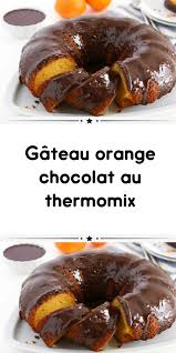 Gateau Orange Chocolat Au Thermomix Recette Gateau Orange Gateau A L Orange Recette Thermomix Dessert