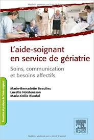 Maybe you would like to learn more about one of these? Amazon Fr L Aide Soignant En Service De Geriatrie Soins Communication Et Beoins Affectifs Rioufol Marie Odile Beaulieu Marie Bernadette Holstensson Lucette Livres