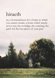 Hiraeth N A Homesickness For A Home To Which You Cannot Return A Home Which Maybe Never Was The Nostalgia The Yearni Unusual Words Words Quotes Cool Words