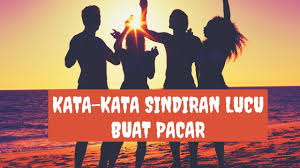 Check spelling or type a new query. Kata Kata Sindiran Lucu Buat Pacar Youtube