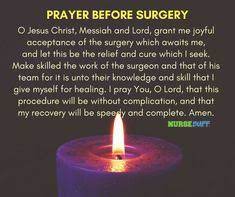 Lord, you alone are the true healer and controller of all our lives. Surgery Prayer