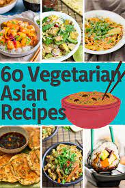 60 Vegetarian Asian Recipes Travel With Your Tastebuds Recipe In 2021 Asian Vegetarian Recipes Asian Recipes Vegetarian Asian