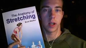 The Anatomy of Stretching: Overview/Review ( Book by Brad Walker)