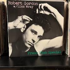 ROBERT GORDON W LINK Wray Fresh Fish Special Lp 1978 Original Vintage Vinyl  Record Album