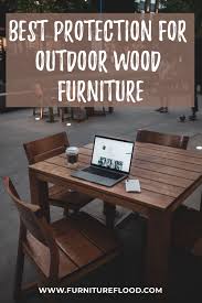 How To Protect Outdoor Wood Furniture In 2020 Outdoor Wood Furniture Wood Furniture Outdoor Wood