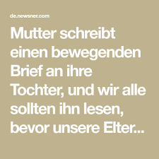 Mutter Schreibt Einen Bewegenden Brief An Ihre Tochter Und Wir Alle Sollten Ihn Lesen Bevor Unsere Elter Brief An Meine Tochter Mutter Tochter Zitate Tochter