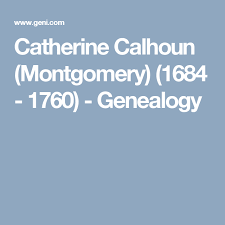 Catherine Calhoun Montgomery 1684 1760 Genealogy Calhoun Catherine Genealogy