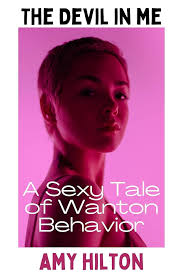The Devil in Me: A sexy tale of wanton behavior