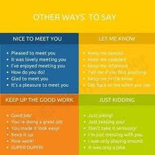 Other Ways To Say Nice To Meet You Let Me Know Keep Up The Good Work And Just Kidding Englisch Lernen Englische Redewendungen Englische Worter