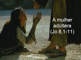 A Bíblia, o julgamento da mulher adúltera e Jesus (act.2017 ...