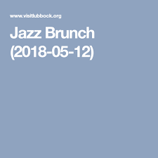 Jazz Brunch 2018 05 12 Jazz Brunch Live Jazz