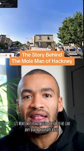 Exploring the Fascinating Tale of the Mole Man of Hackney