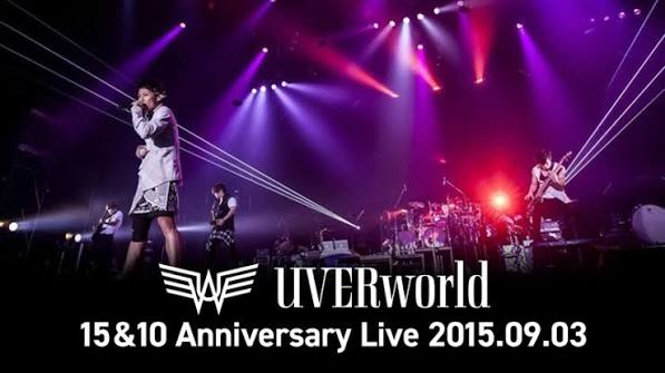 UVERworld 15&10 Anniversary Live 2015.09.03