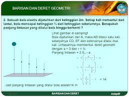 Hitung panjang lintasan bola tenis hingga berhenti. 03 04 2017 Barisan Dan Deret Konsep Barisan Dan Deret Ppt Download