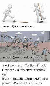 Code written by a senior developer will be made with maintainability and scalability. Junior C Developer Senior C Developer P Saw This On Twitter Should I Invest Via Rmemeeconomy A Href Httpsifttt2m8hngt Httpsifttt2m8hngt A P Saw Meme On Ballmemes Com