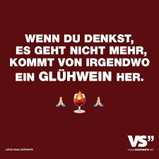 Wenn Du Denkst Es Geht Nicht Mehr Kommt Von Irgendwo Ein Gluhwein Her Visual Statements Visual Statements Weisheiten Statements