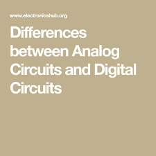 Differences Between Analog Circuits And Digital Circuits Digital Circuit Analog Circuits Circuit