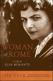 Woman of Rome: A Life of Elsa Morante by Lily Tuck, Paperback