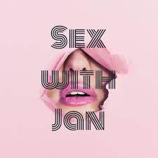 Sex with Jan (podcast) - Jan from HR | Listen Notes