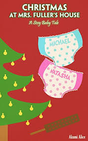 He sounded just like a little girl… like a sissified baby. Christmas At Mrs Fuller S House A Sissy Baby Tale A Holiday Story Of Diapers And Discipline Ebook Alice Akumi Amazon Ca Books