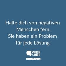 Halte Dich Von Negativen Menschen Fern Sie Haben Ein Problem Fur Jede Losung