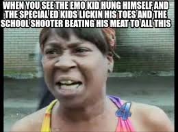 Trending images and videos related to special! Meme Creator Funny When You See The Emo Kid Hung Himself And The Special Ed Kids Lickin His Toes An Meme Generator At Memecreator Org