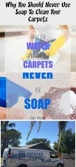 Find Out Why You Should Never Use Soap To Clean Your Carpets Carpetcleaningbeforeandafter Carpetcleaningpowder Carpetcleaningdesign Carpetcleaningprices Ca