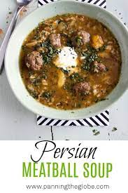 Persian Meatball Soup Recipe L Panning The Globe Recipe Meatball Soup Recipes Meatball Soup Recipes