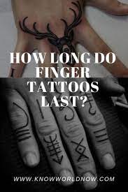 How Long Do Finger Tattoos Last Know World Now Finger Tattoos Fade Finger Tattoos Healed Finger Tattoos
