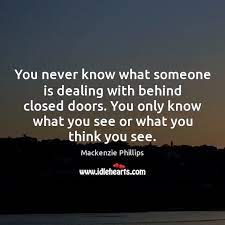 I can tell you though that for me, the share this with your friends. You Never Know What Someone Is Dealing With Behind Closed Doors You Idlehearts