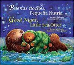 Night is made for rest. Good Night Little Sea Otter Spanish English Spanish And English Edition Janet Halfmann Wish Williams 9781595723475 Amazon Com Books
