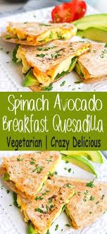 Spinach Avocado Breakfast Quesadilla Recipe In 2020 Healthy Breakfast Recipes Easy Vegetarian Recipes Healthy Breakfast Recipes Easy