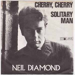 Neil Diamond – Cherry, Cherry / Solitary Man – Vinyl (7", 45 RPM, Single), 1966 [r7612056] | Discogs