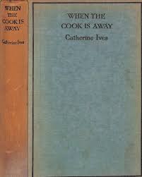 When The Cook Is Away" 1928 IVES, Catherine