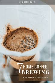 As compare to espresso, little amount of pressure is required for pouring down water onto coffee grounds. Comparing 7 Home Coffee Brewing Methods What S Best For You
