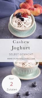 Selbstgemacht Schmeckt Einfach Besser Cashew Joghurt Rezept Rezepte Veganer Joghurt Joghurt