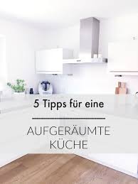 Unordnung In Der Kuche Ich Habe 5 Tipps Fur Euch Wie Ihr Das Chaos In Der Kuche Dauerhaft In Den Griff Bekommen Konnt Haushalt Organisieren Aufraumen Tipps