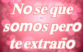 No Se Que Somos Pero Te Extrano In 2020 Neon Signs Signs Neon