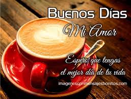 Mensajes De Buenos Dias Con Amor Mensajes De Buenos Dias Buenos Dias Amor Buenos Dias Cafe