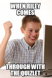 Your daily dose of fun! Meme Maker When Riley Comes Through With The Quizlet Meme Generator