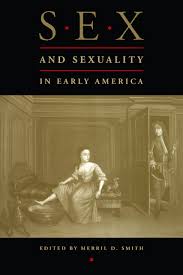 Maybe you would like to learn more about one of these? Amazon Com Sex And Sexuality In Early America 9780814780671 Smith Merril D Books
