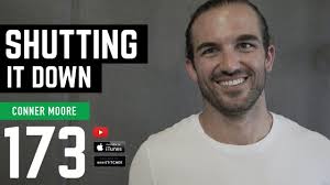Shutting It Down with Conner Moore