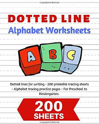 This abc tracing sheets contains dotted alphabet letters that can be used as a reference for kids to start learning to write letters of the alphabet. Dotted Line Alphabet Worksheets 200 Handwriting Practice Pages Abc Workbook With 200 Sheets Of Dotted Lines For Writing Pre K To 1st Grade By Amazon Ae