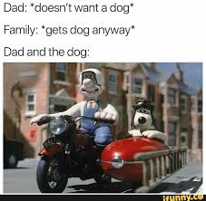 Dad Doesn T Want A Dog Family Gets Dog Anyway Dad And The Dog
