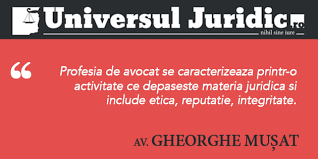 Alege de mai jos ce bancuri doreşti să citeşti Gheorghe MuÈat In AvocaturÄ Etica Este CrucialÄ Universul Juridic