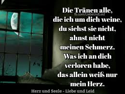 Herz Und Seele Eu Die Tranen Alle Die Ich Um Dich Weine Traurige Spruche Spruche Trauer Traurige Spruche Zum Weinen