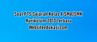 I was born on the 1st of february in bandung, west java. Soal Pts Sejarah Kelas 10 Kurikulum 2013 Tahun 2020 2021 Websiteedukasi Com